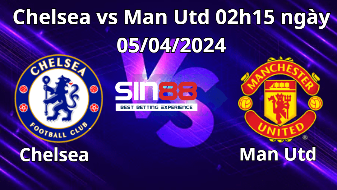 Nhận định trận đấu Chelsea vs Man Utd Nhận định trận đấu Chelsea vs Man Utd