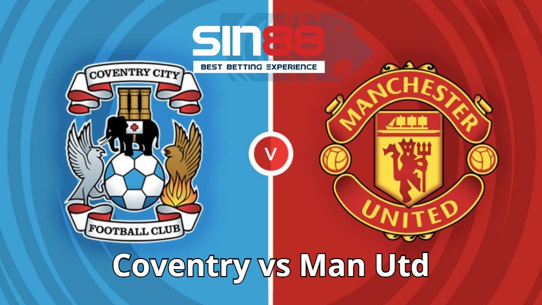 Soi kèo trận đấu Coventry vs Man Utd Soi kèo trận đấu Coventry vs Man Utd