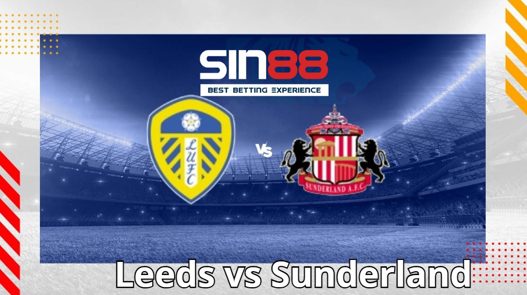 Soi kèo trận đấu Leeds vs Sunderland Soi kèo trận đấu Leeds vs Sunderland