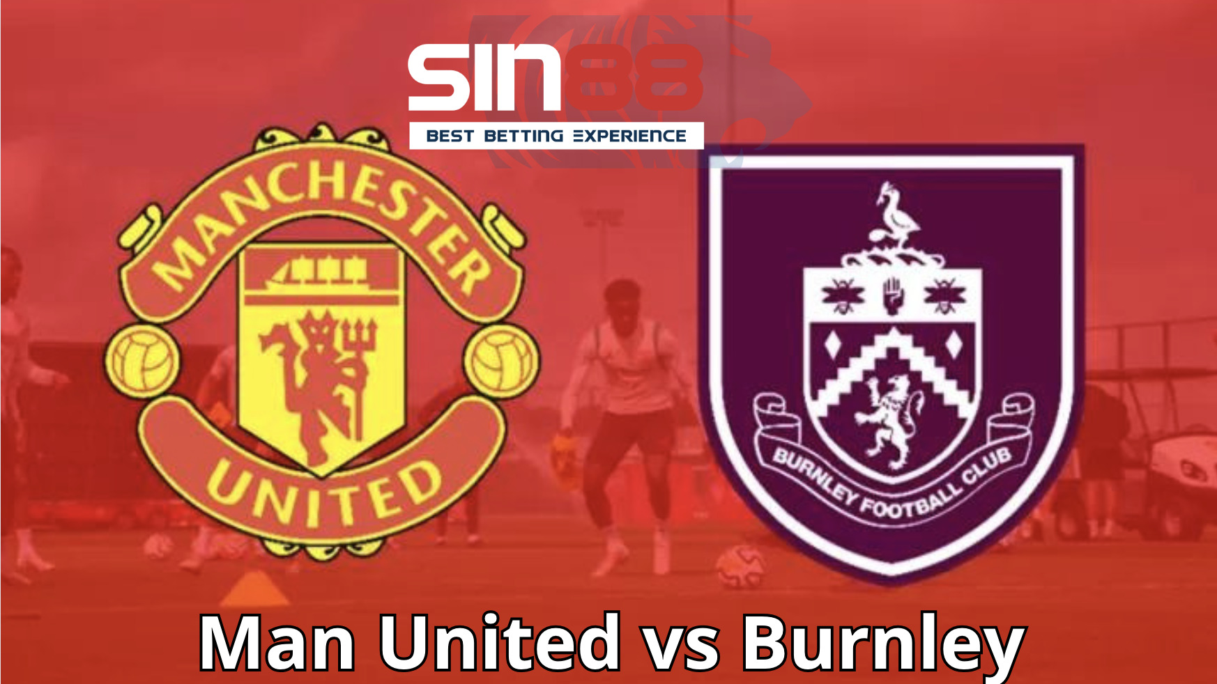 Soi kèo trận đấu Man United vs Burnley Soi kèo trận đấu Man United vs Burnley