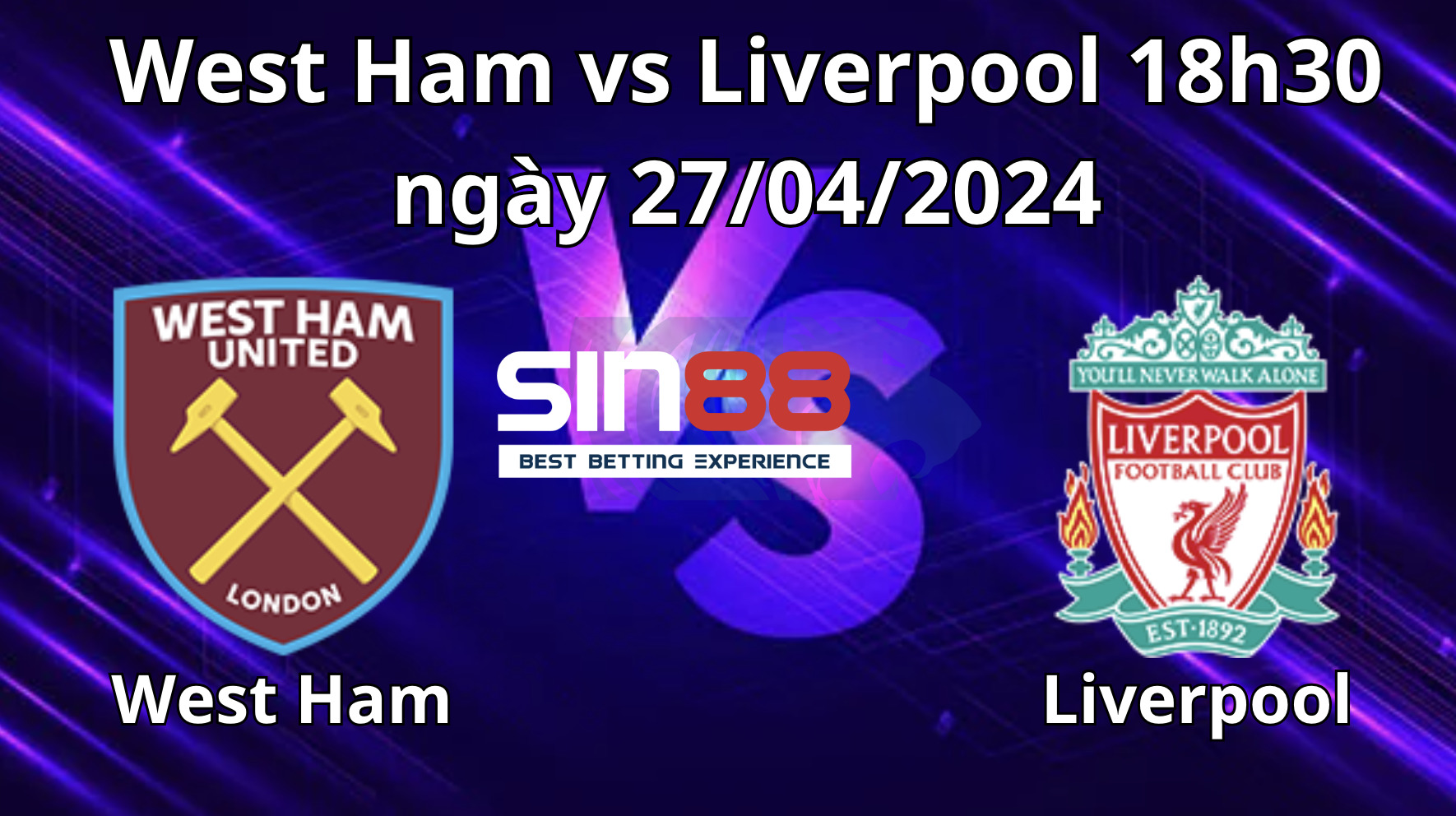 Nhận định, soi kèo West Ham vs Liverpool Nhận định, soi kèo West Ham vs Liverpool