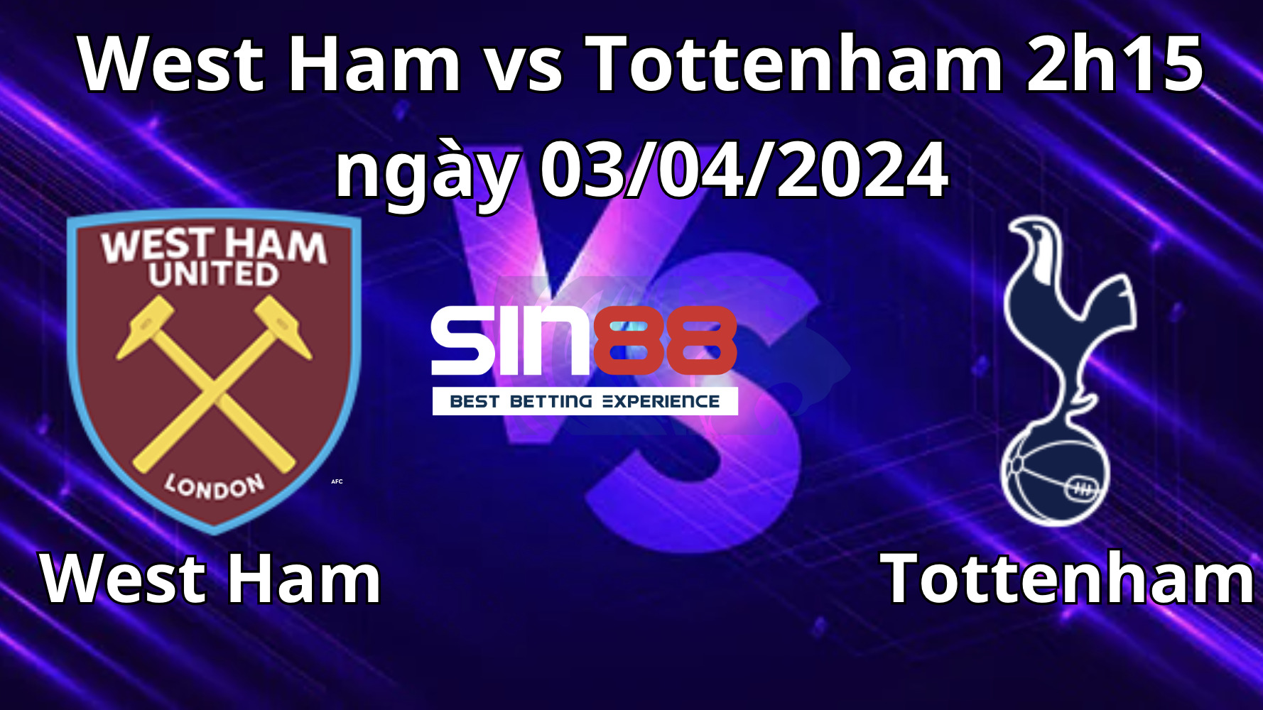 Nhận định trận đấu West Ham vs Tottenham Nhận định trận đấu West Ham vs Tottenham