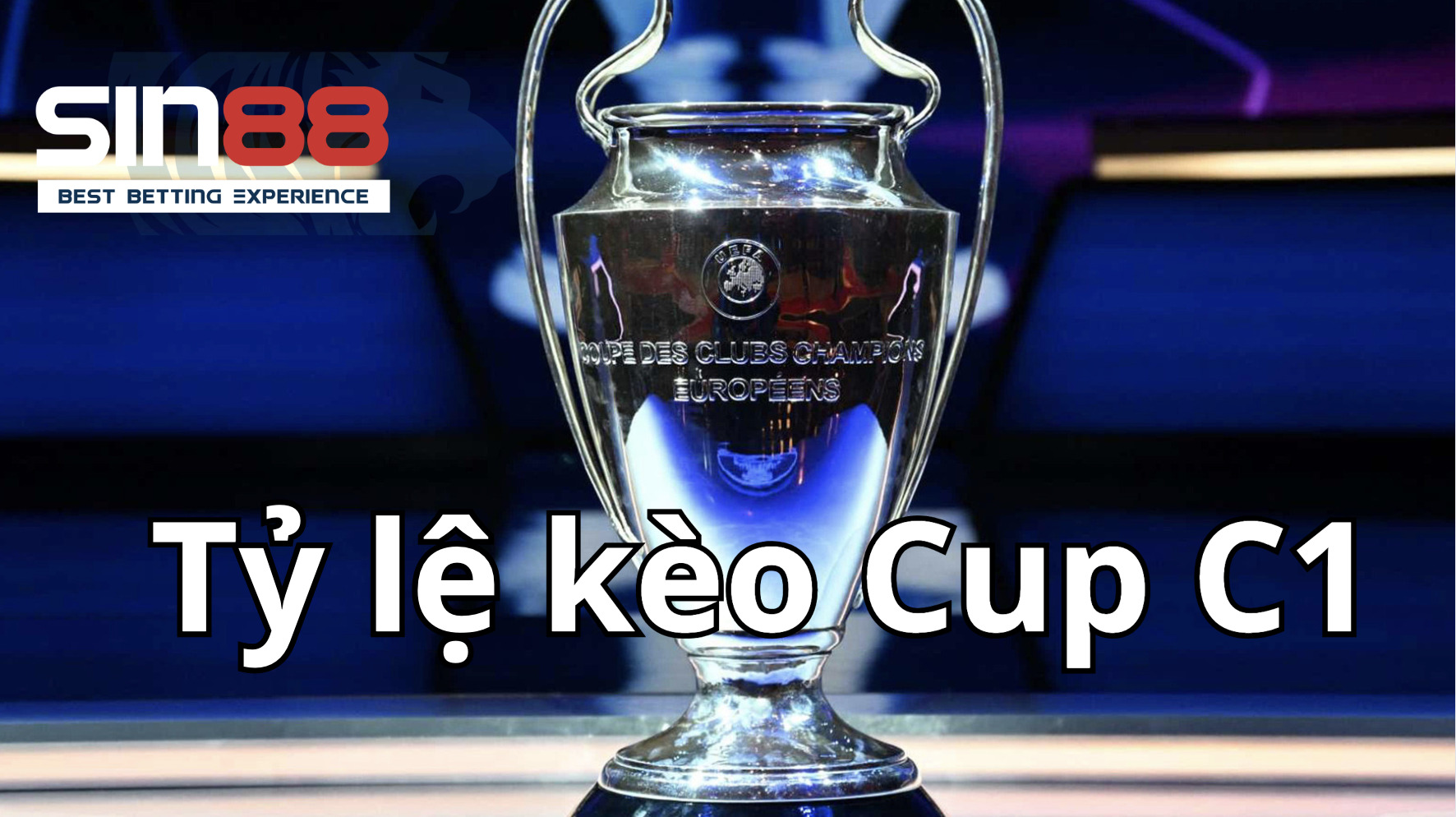 Tìm hiểu về loại kèo và tỉ lệ cược tại Cup C1 Tìm hiểu về loại kèo và tỉ lệ cược tại Cup C1