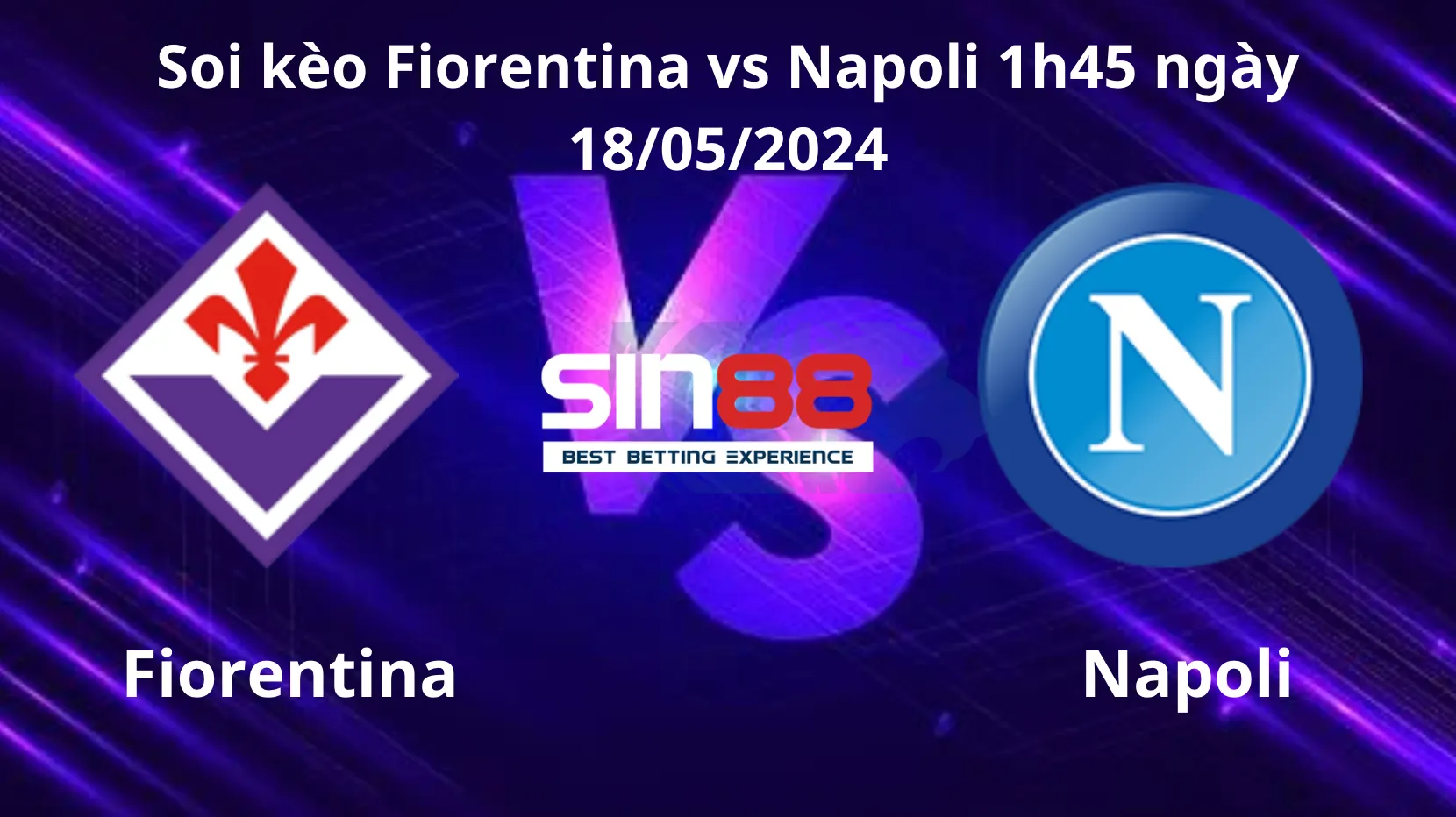 Nhận định, soi kèo Fiorentina vs Napoli Nhận định, soi kèo Fiorentina vs Napoli