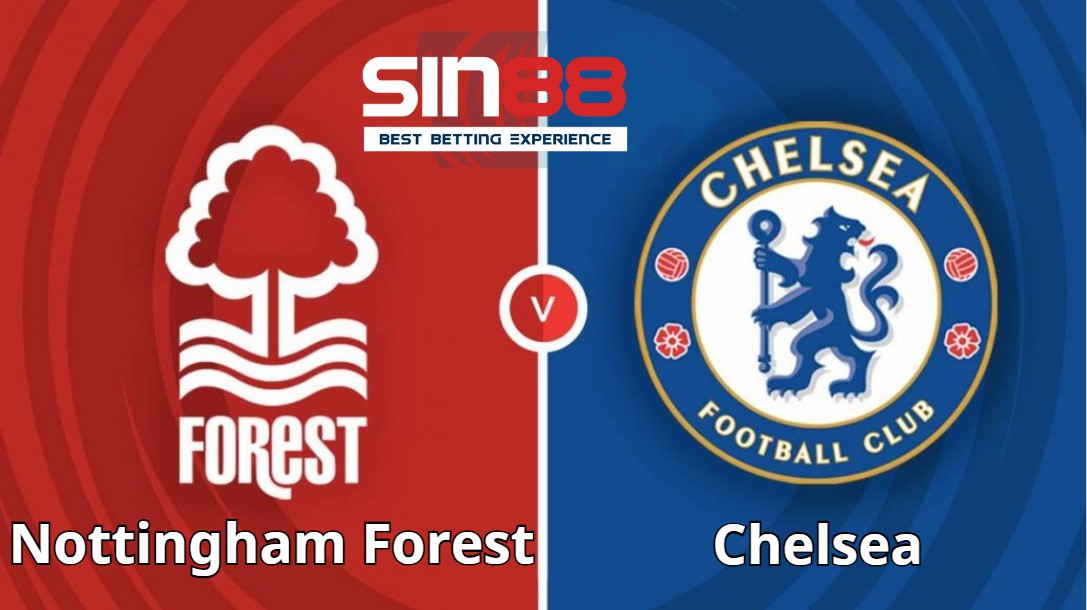 Soi kèo trận đấu Nottingham Forest vs Chelsea Soi kèo trận đấu Nottingham Forest vs Chelsea